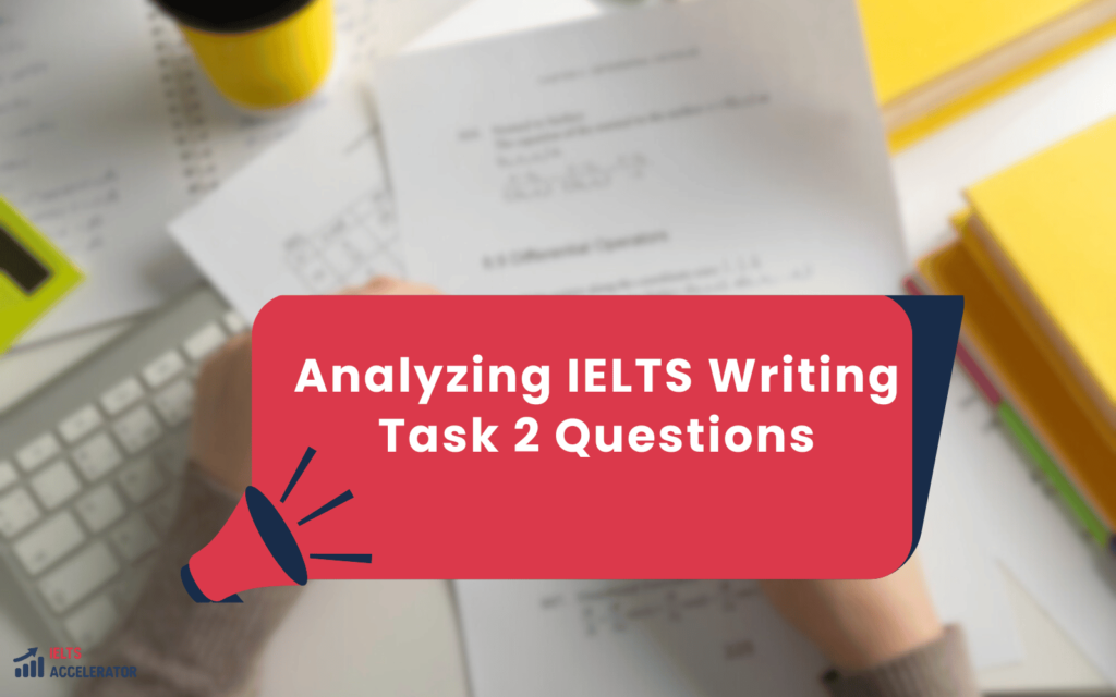 Analyzing IELTS Writing Task 2 Questions