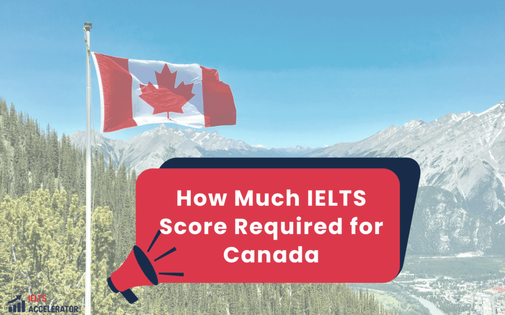 How Much IELTS Score Required for Canada (1)