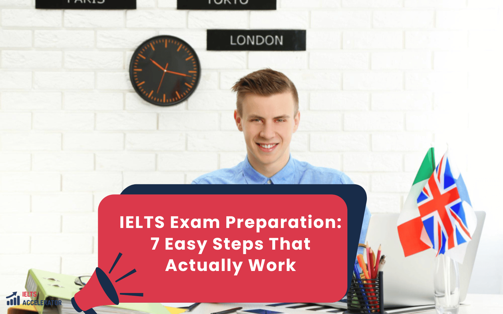 IELTS Exam Preparation 7 Easy Steps That Actually Work