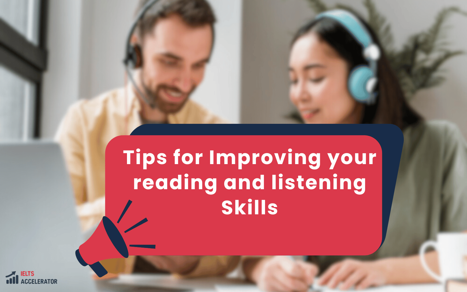 Tips for Improving your reading and listening Skills