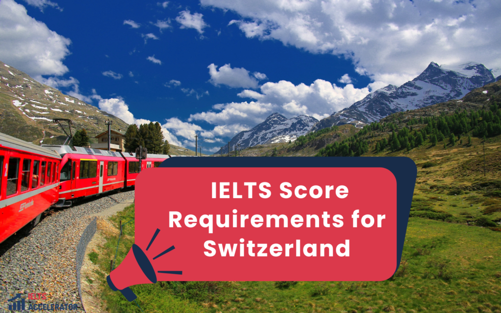 IELTS Score Requirements for Switzerland