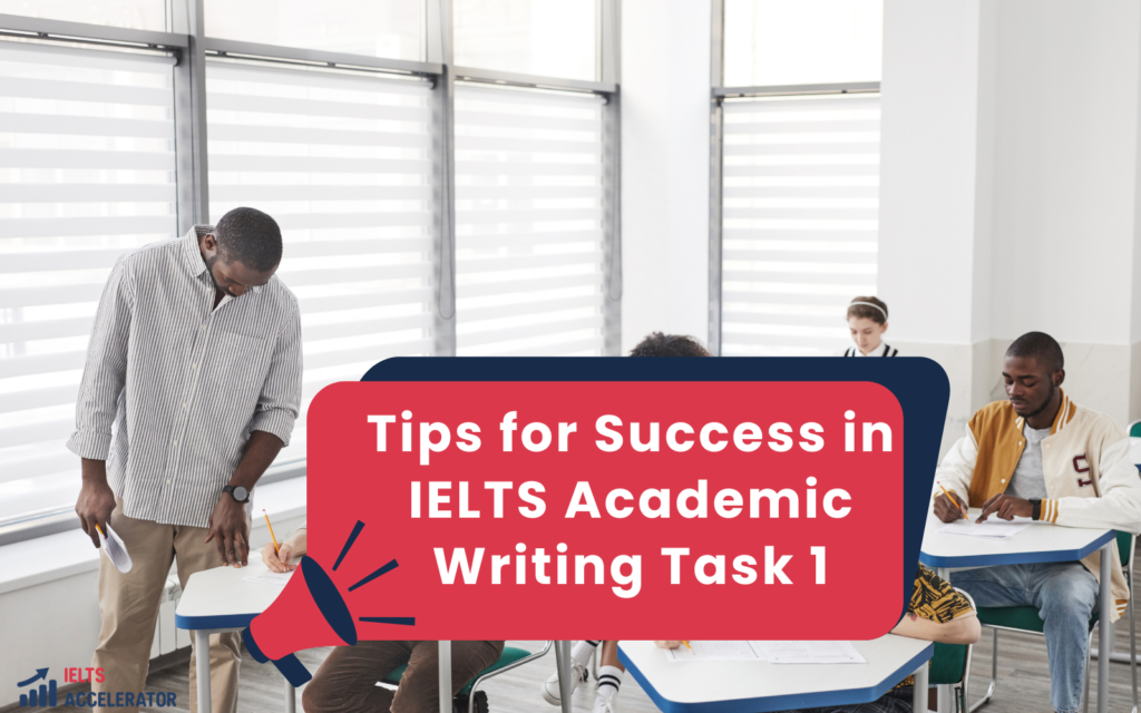 Tips for Success in IELTS Academic Writing Task 1